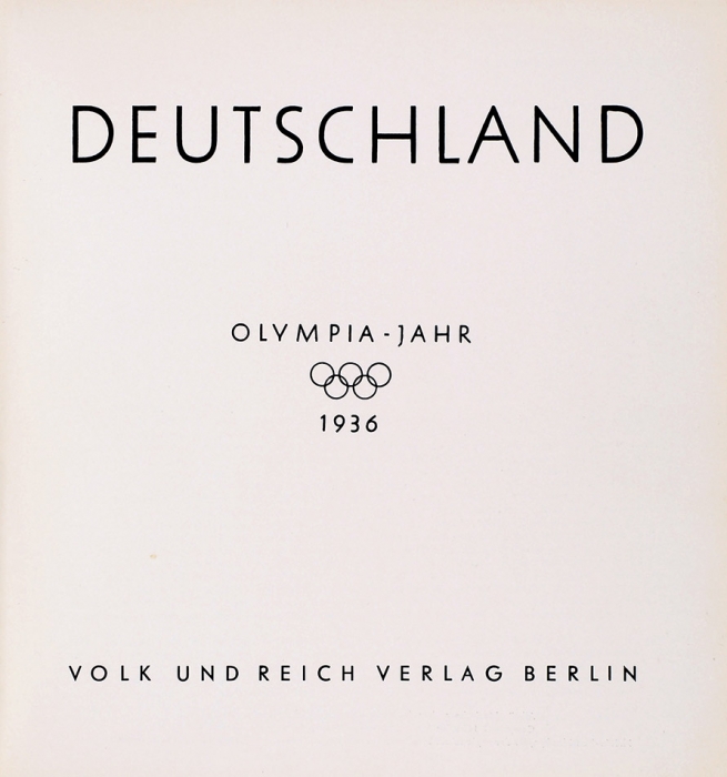 [Альбом] Германия. Олимпийский год 1936-й. [Deutschland. Olympia-Jahr 1936. На нем. яз.]. Berlin: Volk und Reich Verlag, [1936].