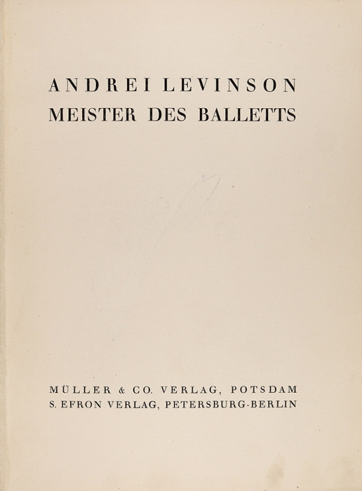 Левенсон, А. Мастера балета. [Meister des Ballets / Andrei Levinson. На нем. яз.]. Потсдам: Muller & Co Verlag; Пб.-Берлин: Изд-во С. Ефрон, 1923.