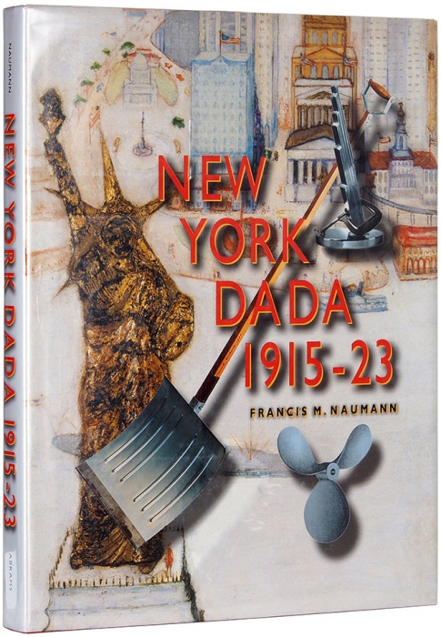 Науман, Франсис. Дадаисты в Нью-Йорке, 1915-1923 [на англ. яз.]. Нью-Йорк, 1994.