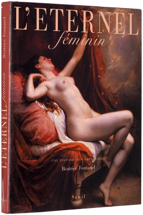 Фонтанель, Беатрис. Интимная история женщины: альбом [на фр. яз.]. Париж, 2001.